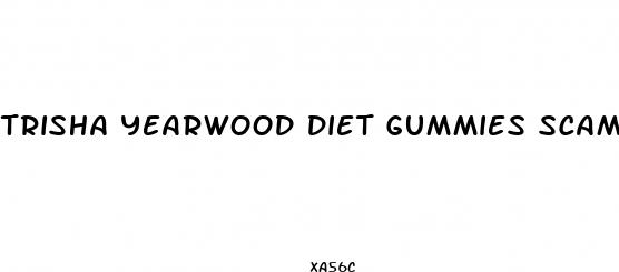 trisha yearwood diet gummies scam
