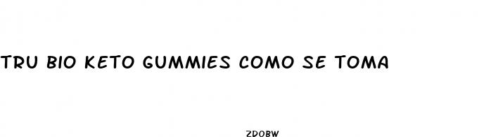 tru bio keto gummies como se toma