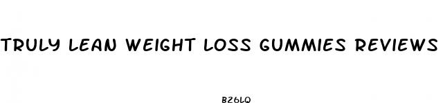 truly lean weight loss gummies reviews