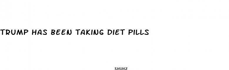 trump has been taking diet pills