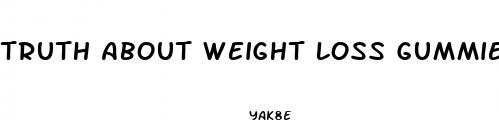 truth about weight loss gummies