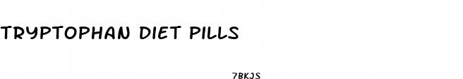 tryptophan diet pills