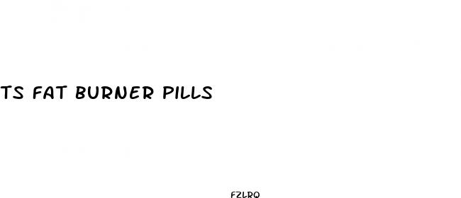 ts fat burner pills