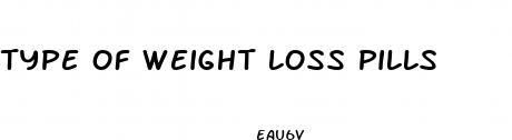 type of weight loss pills