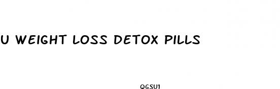 u weight loss detox pills