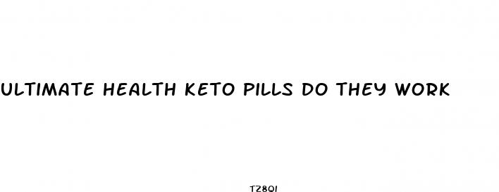 ultimate health keto pills do they work