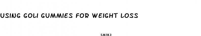 using goli gummies for weight loss