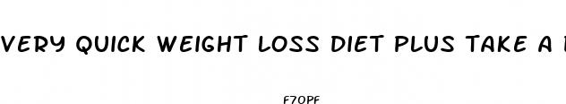 very quick weight loss diet plus take a diet pill for energy