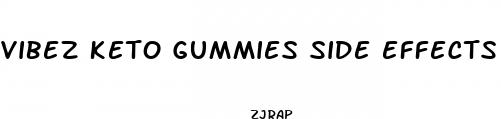 vibez keto gummies side effects
