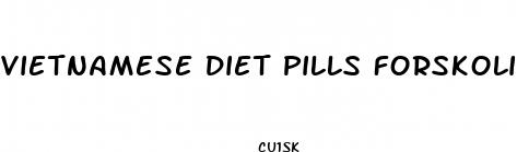 vietnamese diet pills forskolin capsules