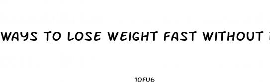 ways to lose weight fast without diet pills