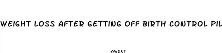 weight loss after getting off birth control pills