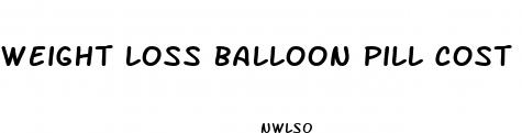 weight loss balloon pill cost us