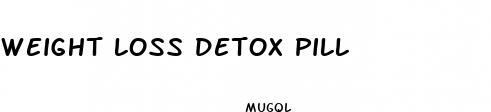 weight loss detox pill