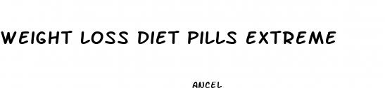 weight loss diet pills extreme