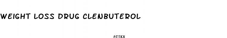 weight loss drug clenbuterol