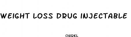 weight loss drug injectable