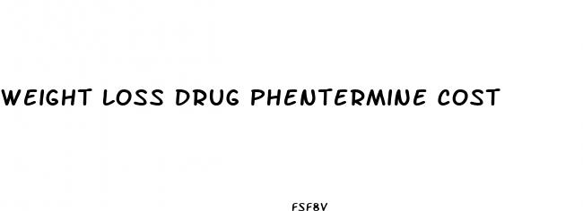 weight loss drug phentermine cost
