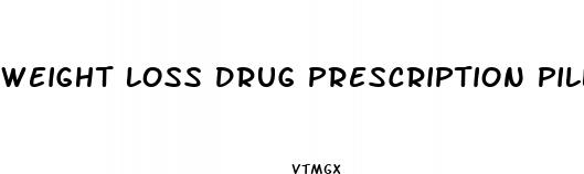 weight loss drug prescription pills