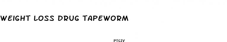 weight loss drug tapeworm