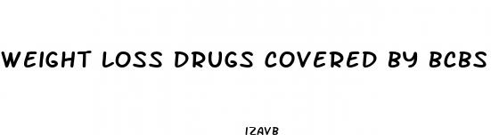 weight loss drugs covered by bcbs