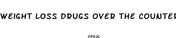 weight loss drugs over the counter
