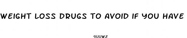 weight loss drugs to avoid if you have glucoma