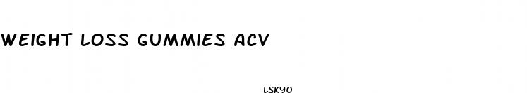 weight loss gummies acv