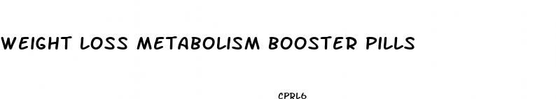 weight loss metabolism booster pills