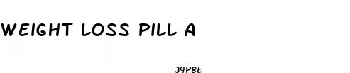 weight loss pill a