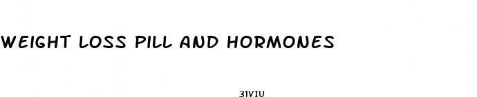 weight loss pill and hormones
