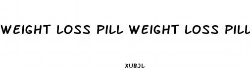 weight loss pill weight loss pill