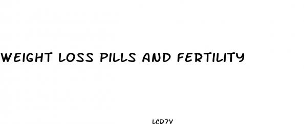 weight loss pills and fertility
