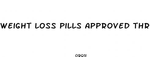 weight loss pills approved through the fda