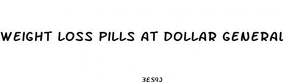 weight loss pills at dollar general