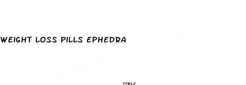 weight loss pills ephedra