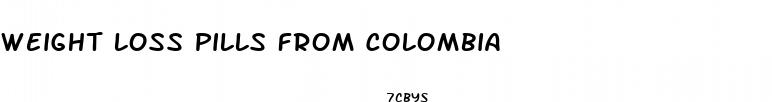 weight loss pills from colombia