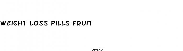 weight loss pills fruit