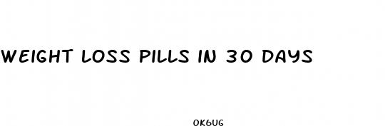 weight loss pills in 30 days