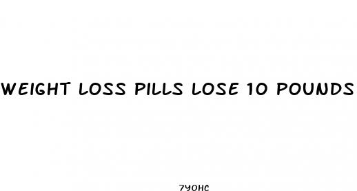 weight loss pills lose 10 pounds