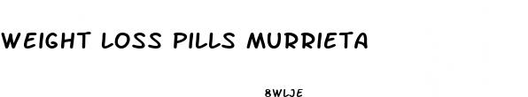 weight loss pills murrieta