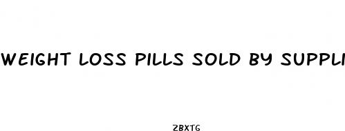 weight loss pills sold by supplier only