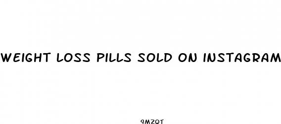 weight loss pills sold on instagram