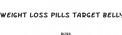 weight loss pills target belly fat