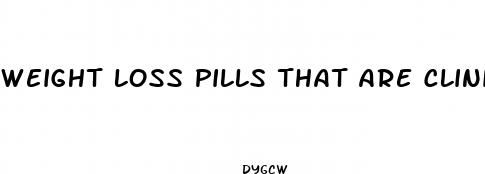 weight loss pills that are clinically proven to work