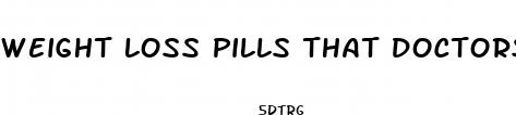 weight loss pills that doctors can prescribe