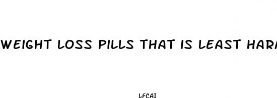 weight loss pills that is least harmful