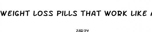 weight loss pills that work like adderall