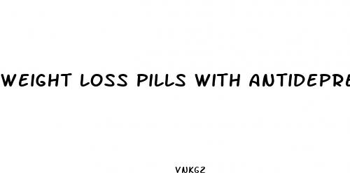 weight loss pills with antidepressants