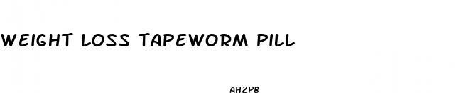 weight loss tapeworm pill
